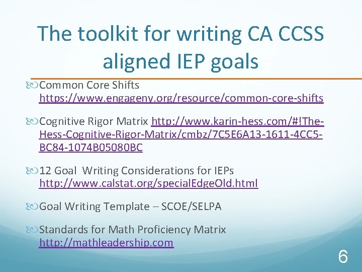 The toolkit for writing CA CCSS aligned IEP goals Common Core Shifts https: //www.
