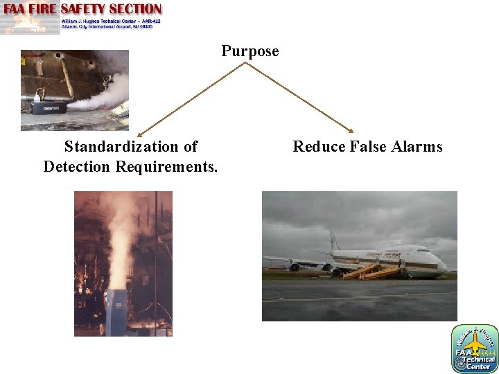 Purpose Standardization of Detection Requirements. Reduce False Alarms 