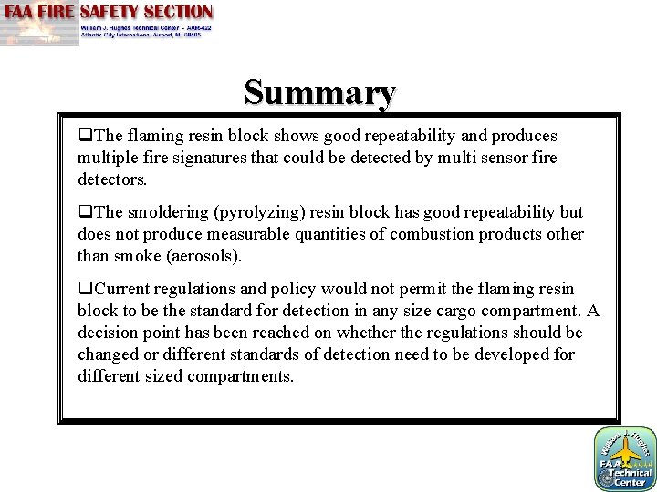 Summary q. The flaming resin block shows good repeatability and produces multiple fire signatures