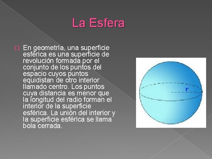 La Esfera � En geometría, una superficie esférica es una superficie de revolución formada