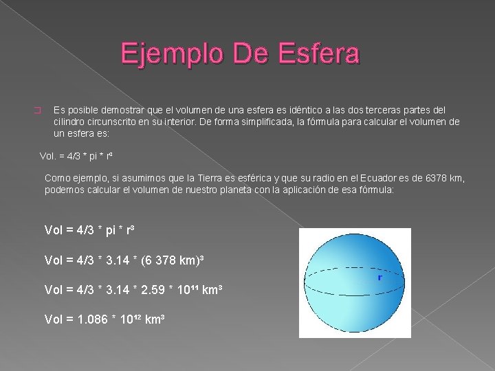 Ejemplo De Esfera � Es posible demostrar que el volumen de una esfera es