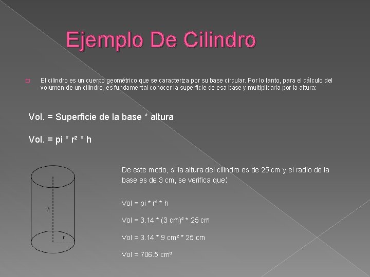 Ejemplo De Cilindro � El cilindro es un cuerpo geométrico que se caracteriza por