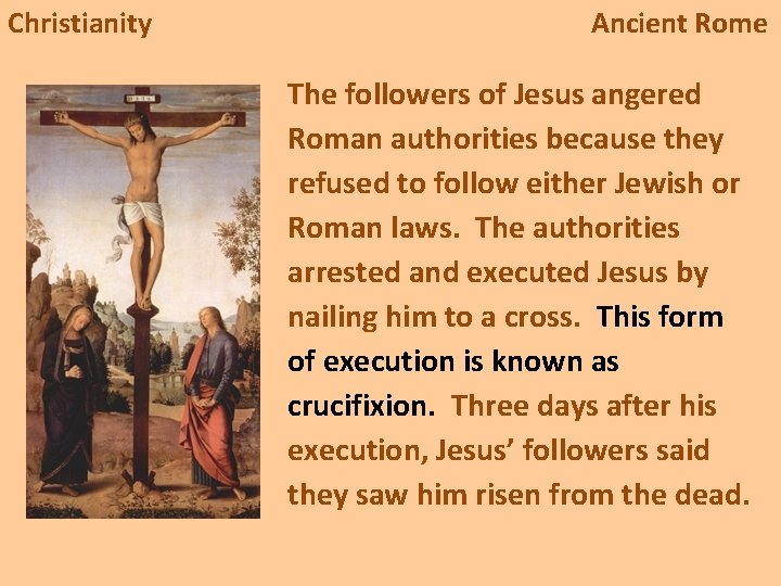 Christianity Ancient Rome The followers of Jesus angered Roman authorities because they refused to