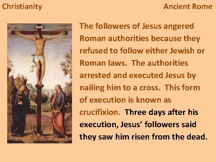 Christianity Ancient Rome The followers of Jesus angered Roman authorities because they refused to