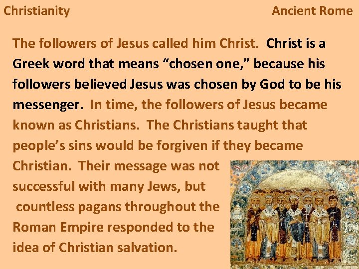 Christianity Ancient Rome The followers of Jesus called him Christ is a Greek word
