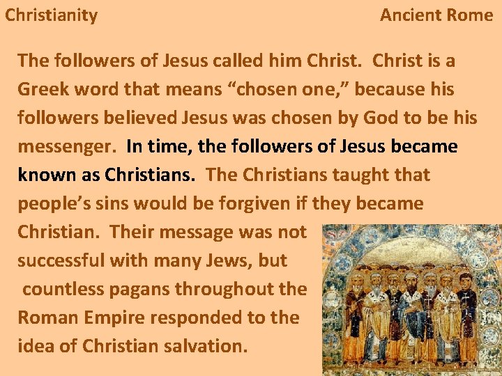 Christianity Ancient Rome The followers of Jesus called him Christ is a Greek word
