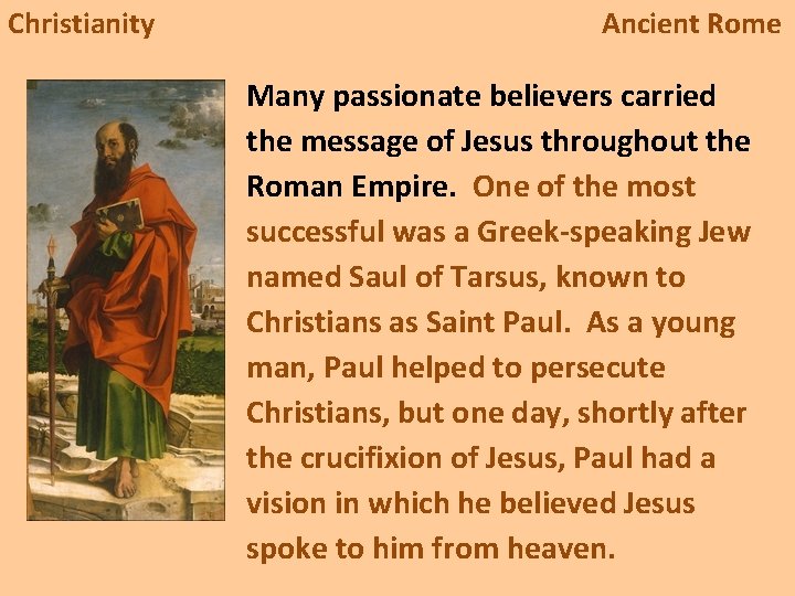 Christianity Ancient Rome Many passionate believers carried the message of Jesus throughout the Roman
