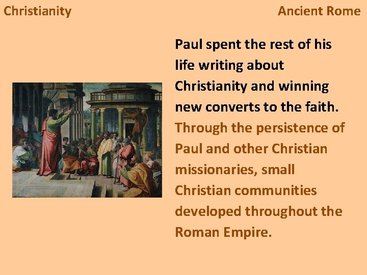 Christianity Ancient Rome Paul spent the rest of his life writing about Christianity and
