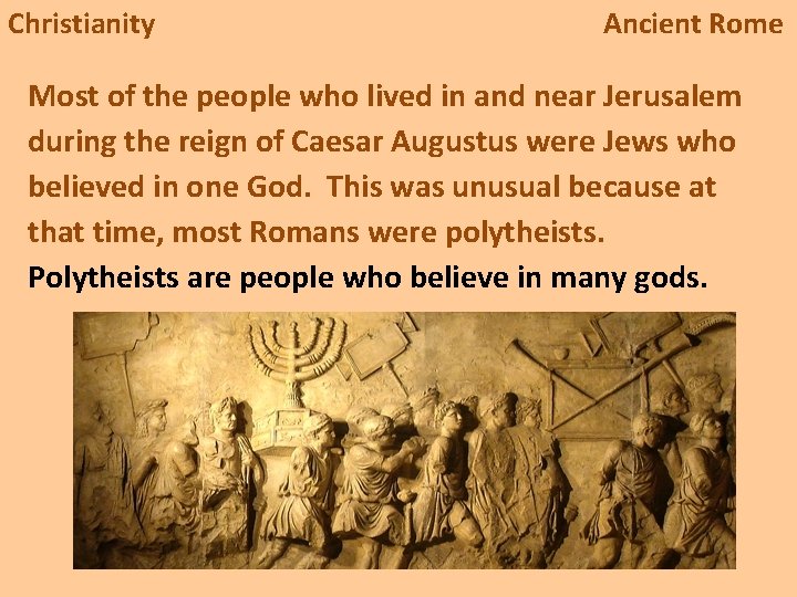 Christianity Ancient Rome Most of the people who lived in and near Jerusalem during
