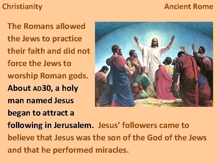 Christianity Ancient Rome The Romans allowed the Jews to practice their faith and did