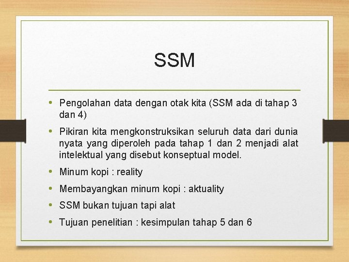 SSM • Pengolahan data dengan otak kita (SSM ada di tahap 3 dan 4)