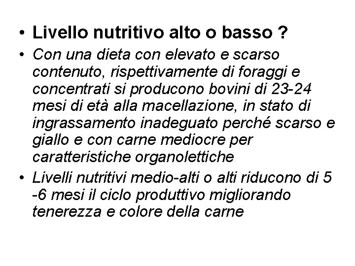  • Livello nutritivo alto o basso ? • Con una dieta con elevato