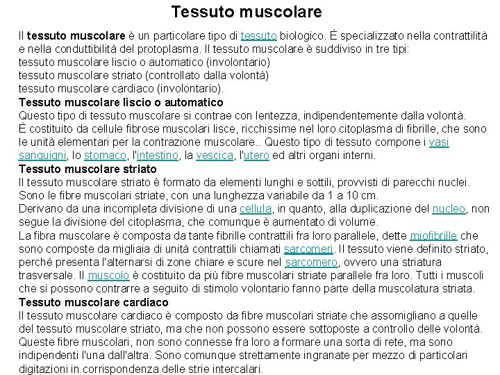Tessuto muscolare Il tessuto muscolare è un particolare tipo di tessuto biologico. È specializzato
