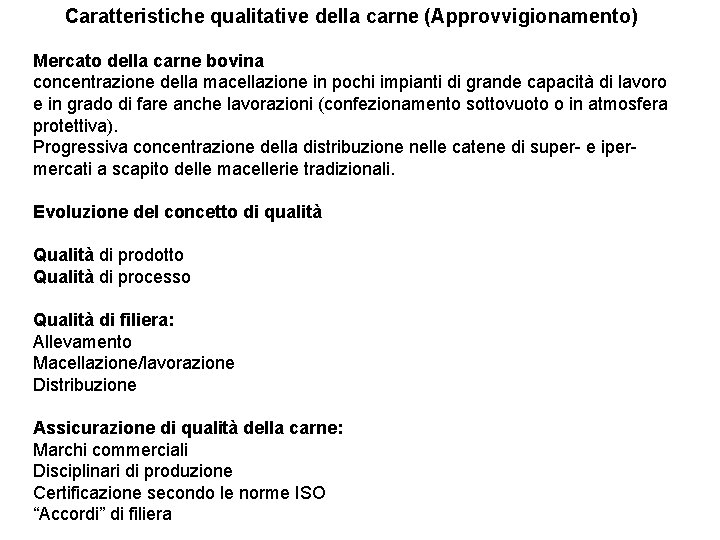 Caratteristiche qualitative della carne (Approvvigionamento) Mercato della carne bovina concentrazione della macellazione in pochi
