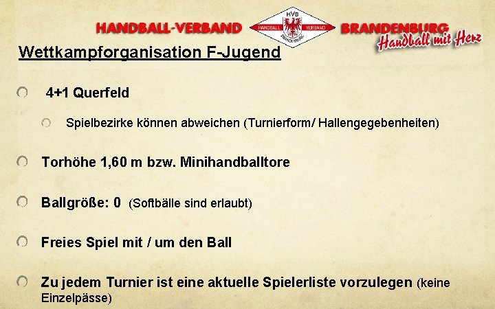 Wettkampforganisation F-Jugend 4+1 Querfeld Spielbezirke können abweichen (Turnierform/ Hallengegebenheiten) Torhöhe 1, 60 m bzw.