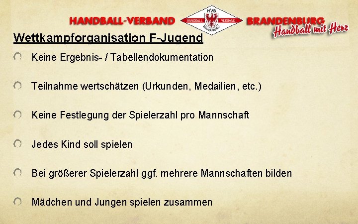 Wettkampforganisation F-Jugend Keine Ergebnis- / Tabellendokumentation Teilnahme wertschätzen (Urkunden, Medailien, etc. ) Keine Festlegung