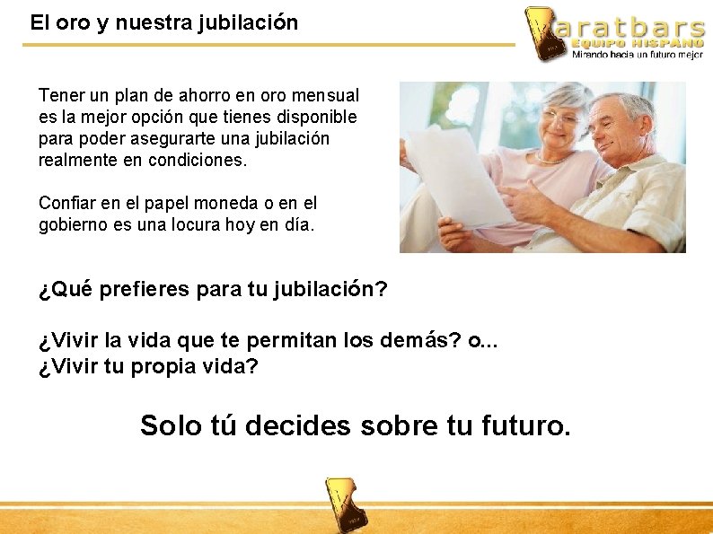 El oro y nuestra jubilación Tener un plan de ahorro en oro mensual es