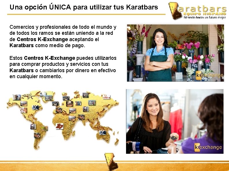 Una opción ÚNICA para utilizar tus Karatbars Comercios y profesionales de todo el mundo
