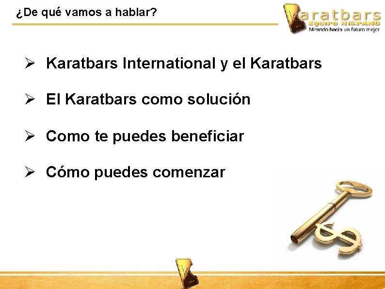 ¿De qué vamos a hablar? Ø Karatbars International y el Karatbars Ø El Karatbars