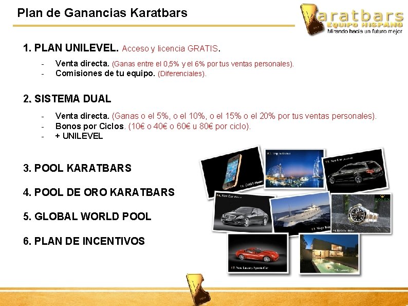 Plan de Ganancias Karatbars 1. PLAN UNILEVEL. Acceso y licencia GRATIS. - Venta directa.