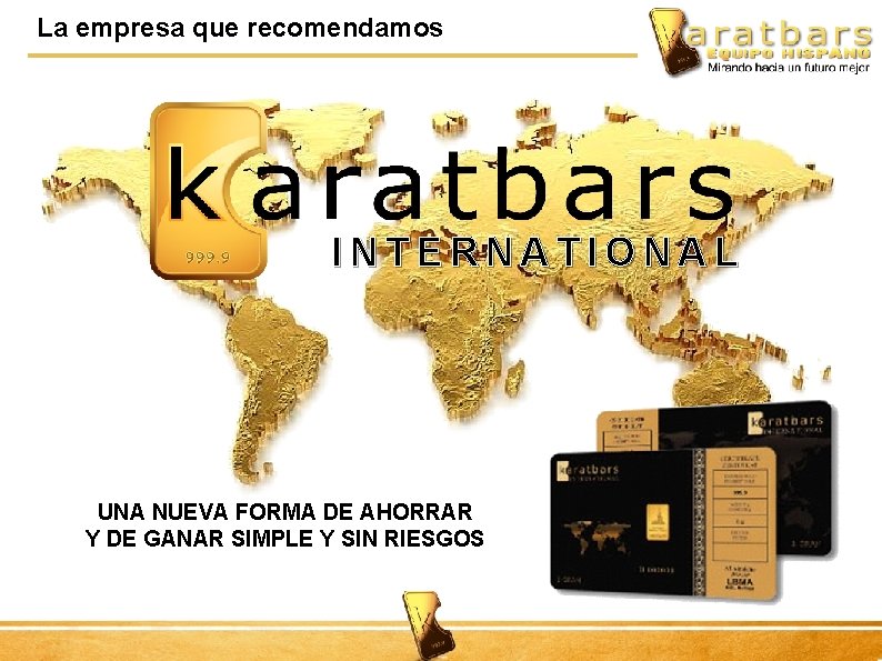 La empresa que recomendamos INTERNATIONAL UNA NUEVA FORMA DE AHORRAR Y DE GANAR SIMPLE