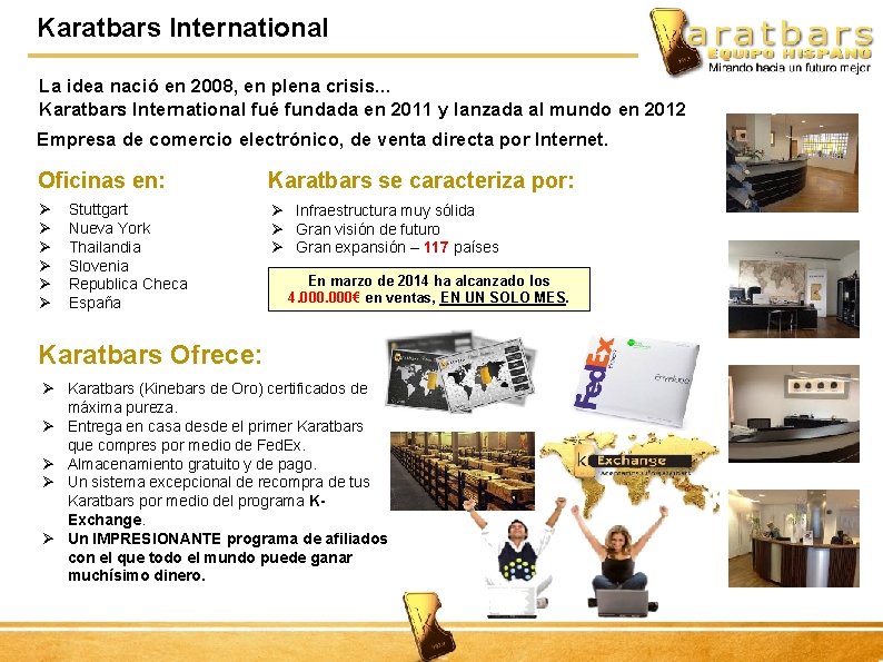 Karatbars International La idea nació en 2008, en plena crisis. . . Karatbars International
