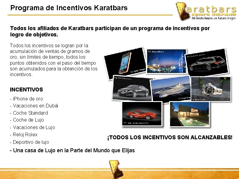 Programa de Incentivos Karatbars Todos los afiliados de Karatbars participan de un programa de