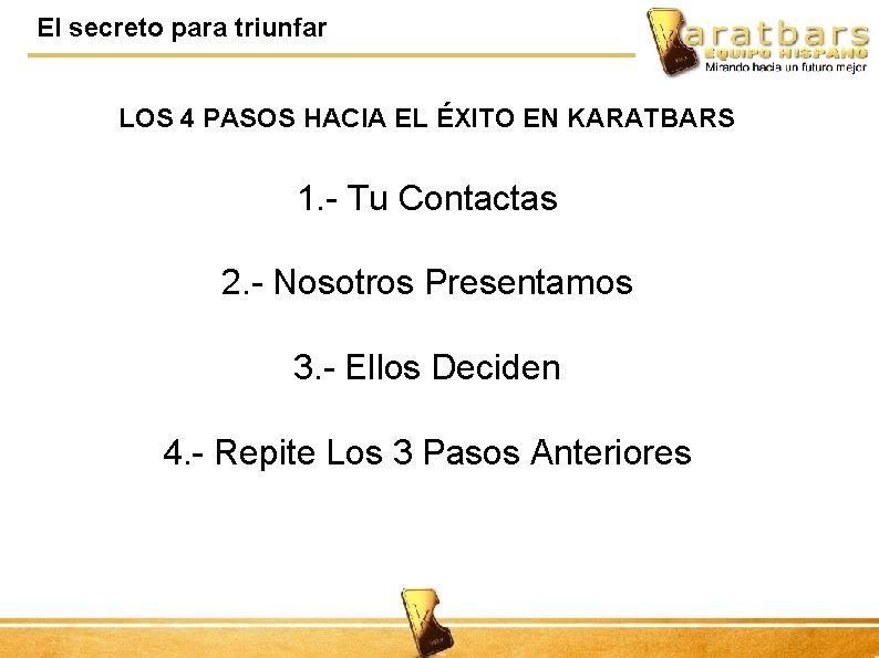 El secreto para triunfar LOS 4 PASOS HACIA EL ÉXITO EN KARATBARS 1. -