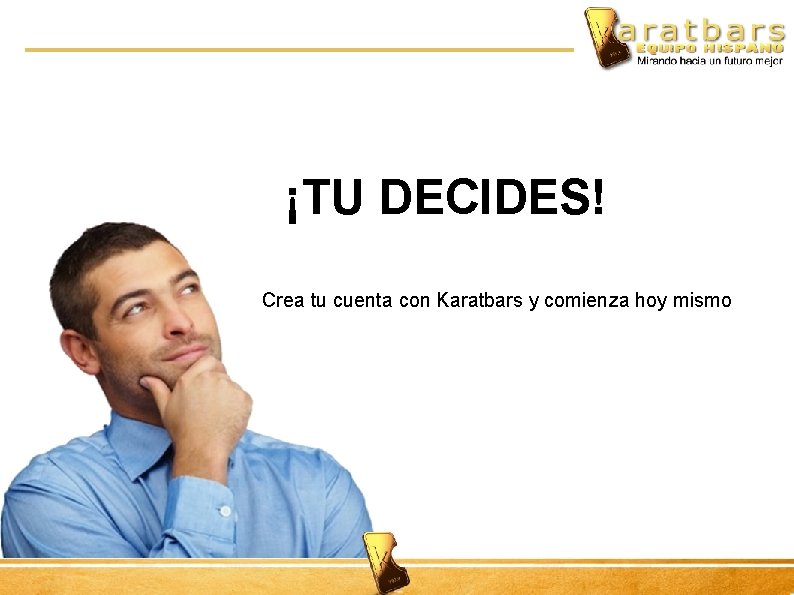¡TU DECIDES! Crea tu cuenta con Karatbars y comienza hoy mismo 
