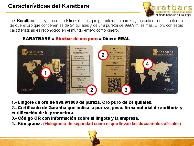 Características del Karatbars Los Karatbars incluyen características únicas que garantizan la pureza y la