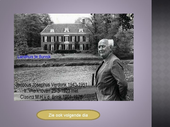 Zie ook volgende dia Zie ook volgende dia