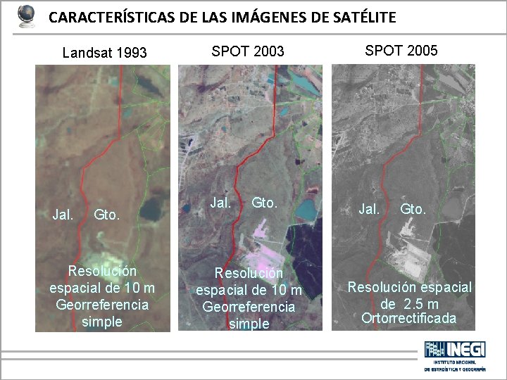 CARACTERÍSTICAS DE LAS IMÁGENES DE SATÉLITE Landsat 1993 Jal. Gto. Resolución espacial de 10