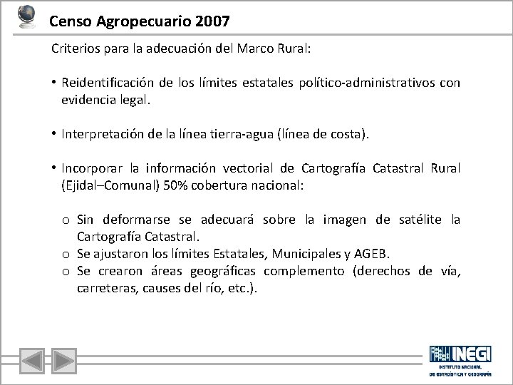 Censo Agropecuario 2007 Criterios para la adecuación del Marco Rural: • Reidentificación de los