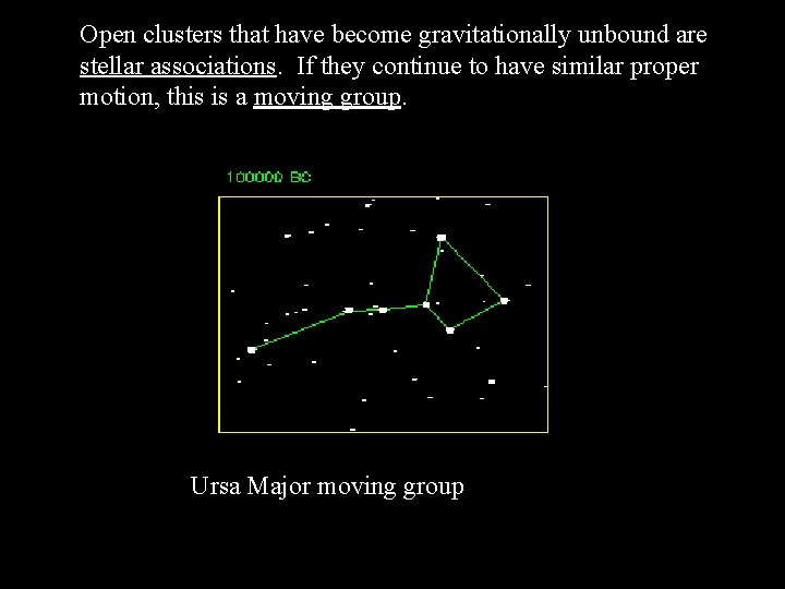 Open clusters that have become gravitationally unbound are stellar associations. If they continue to