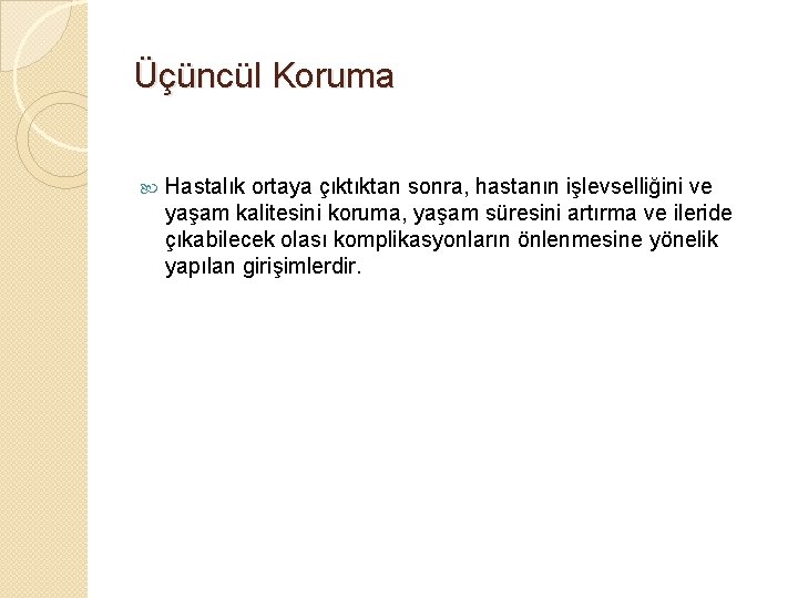 Üçüncül Koruma Hastalık ortaya çıktıktan sonra, hastanın işlevselliğini ve yaşam kalitesini koruma, yaşam süresini
