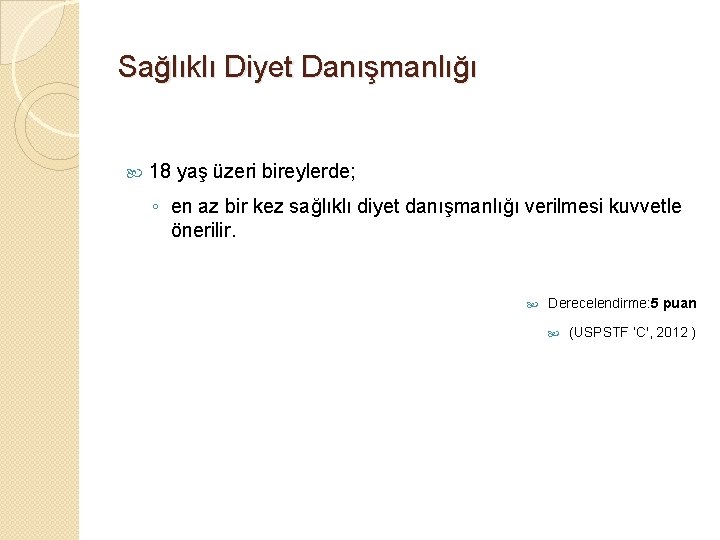 Sağlıklı Diyet Danışmanlığı 18 yaş üzeri bireylerde; ◦ en az bir kez sağlıklı diyet