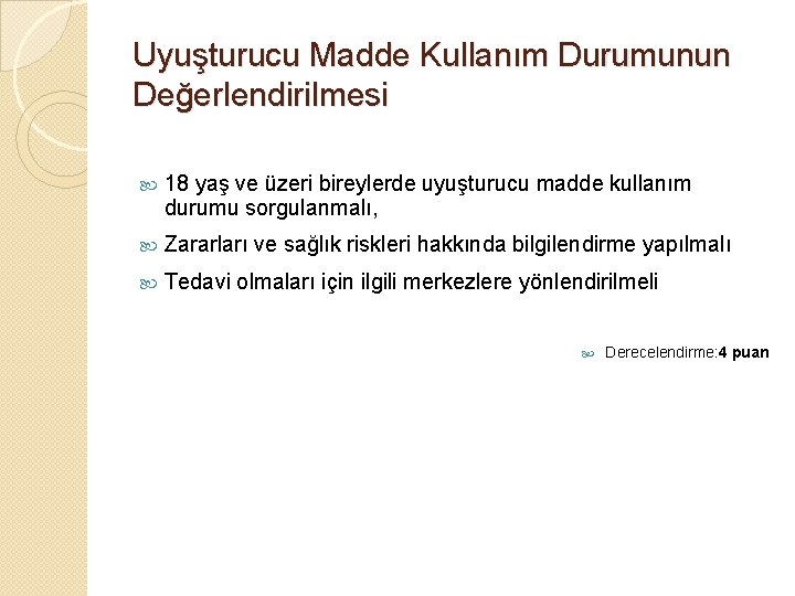 Uyuşturucu Madde Kullanım Durumunun Değerlendirilmesi 18 yaş ve üzeri bireylerde uyuşturucu madde kullanım durumu