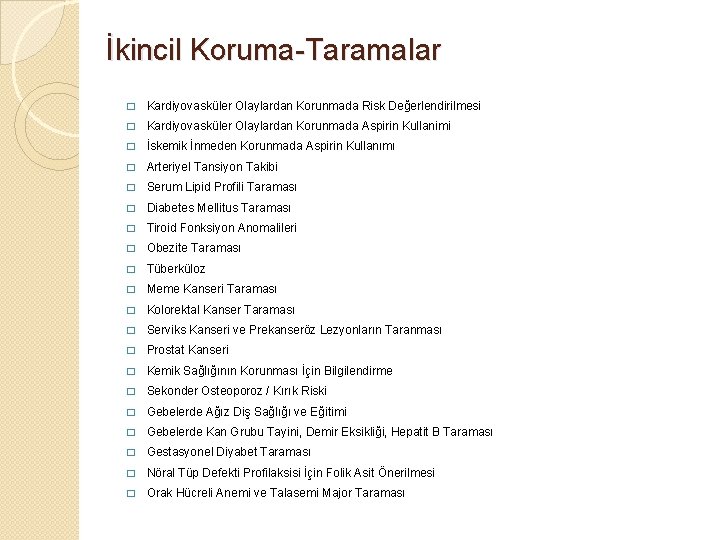 İkincil Koruma-Taramalar � Kardiyovasküler Olaylardan Korunmada Risk Değerlendirilmesi � Kardiyovasküler Olaylardan Korunmada Aspirin Kullanimi