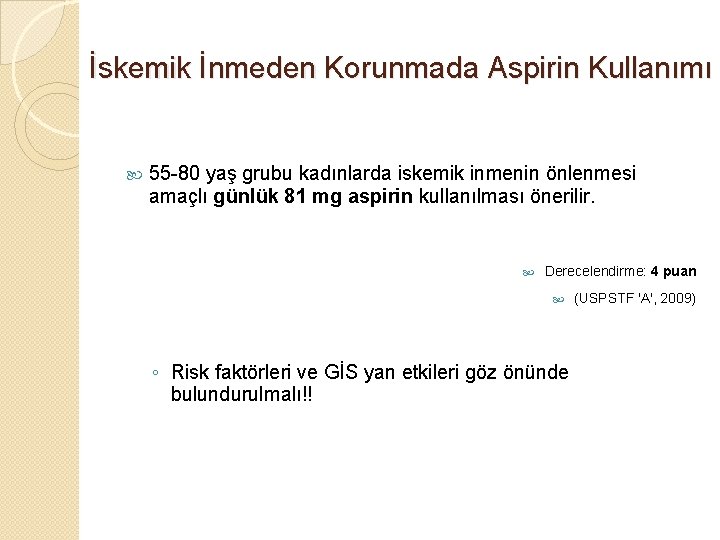 İskemik İnmeden Korunmada Aspirin Kullanımı 55 -80 yaş grubu kadınlarda iskemik inmenin önlenmesi amaçlı