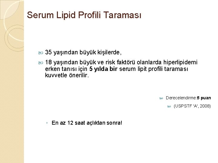 Serum Lipid Profili Taraması 35 yaşından büyük kişilerde, 18 yaşından büyük ve risk faktörü