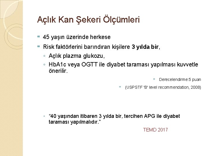 Açlık Kan Şekeri Ölçümleri 45 yaşın üzerinde herkese Risk faktörlerini barındıran kişilere 3 yılda