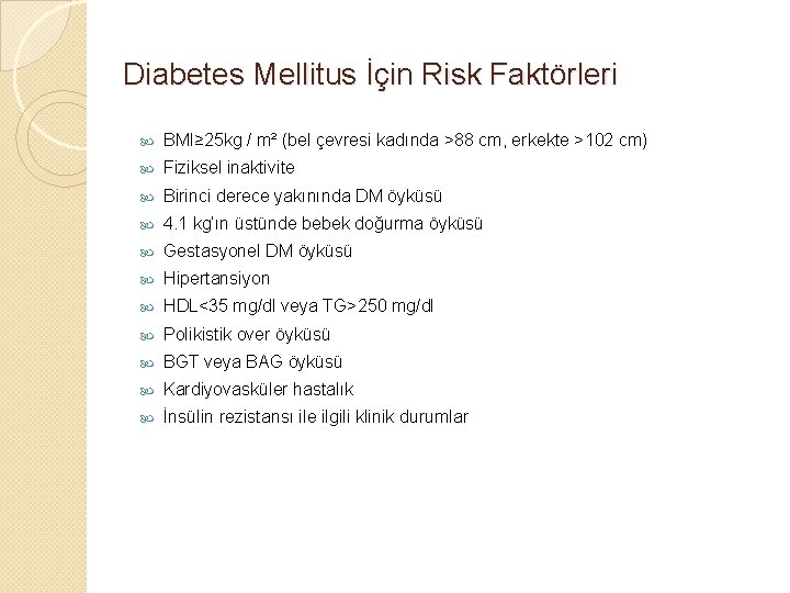 Diabetes Mellitus İçin Risk Faktörleri BMI≥ 25 kg / m² (bel çevresi kadında >88