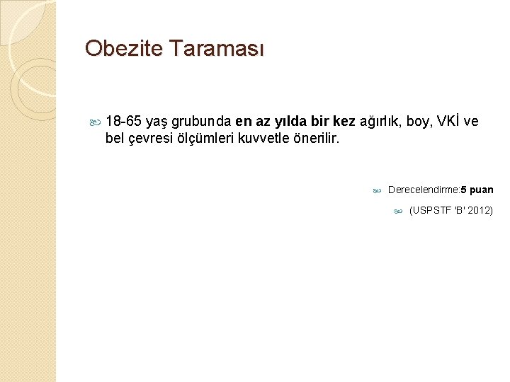 Obezite Taraması 18 -65 yaş grubunda en az yılda bir kez ağırlık, boy, VKİ