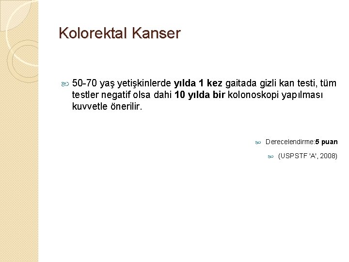 Kolorektal Kanser 50 -70 yaş yetişkinlerde yılda 1 kez gaitada gizli kan testi, tüm