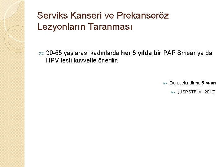 Serviks Kanseri ve Prekanseröz Lezyonların Taranması 30 -65 yaş arası kadınlarda her 5 yılda