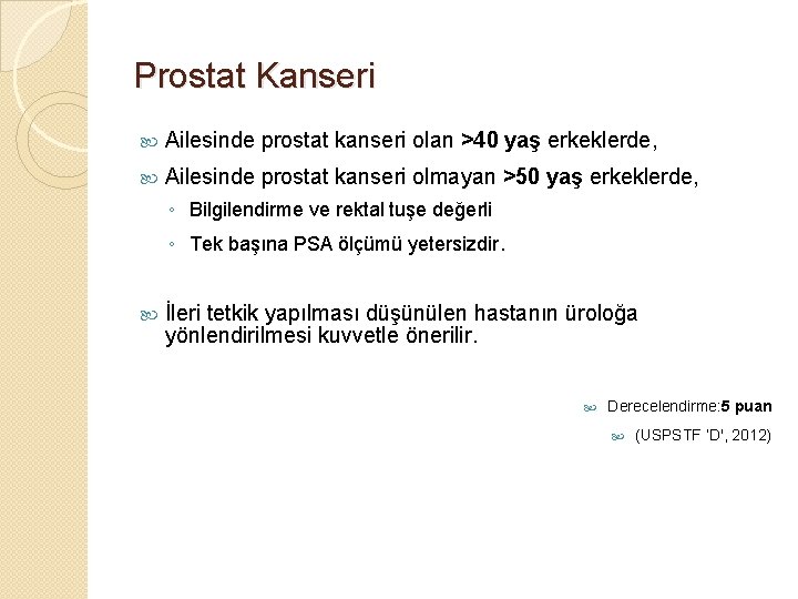 Prostat Kanseri Ailesinde prostat kanseri olan >40 yaş erkeklerde, Ailesinde prostat kanseri olmayan >50