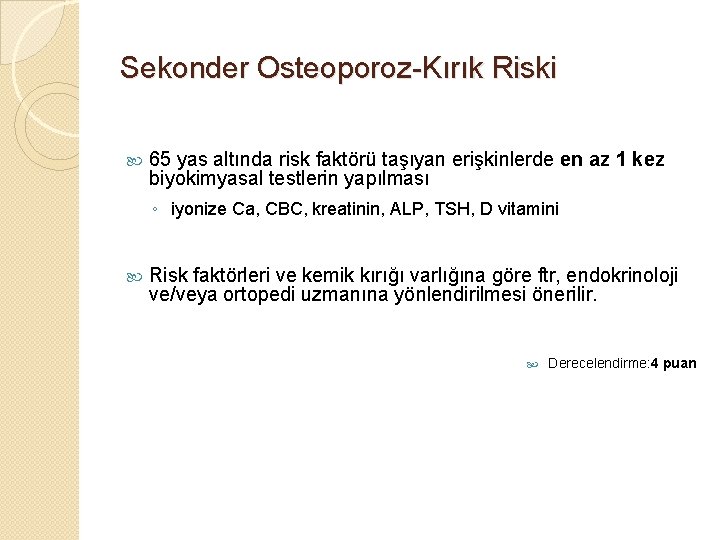 Sekonder Osteoporoz-Kırık Riski 65 yas altında risk faktörü taşıyan erişkinlerde en az 1 kez