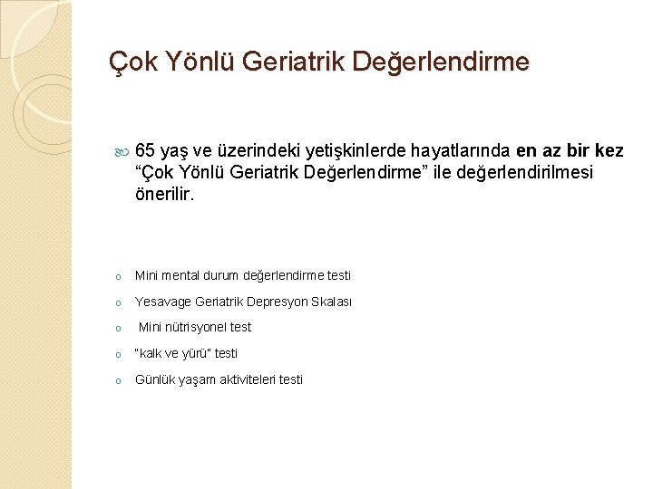 Çok Yönlü Geriatrik Değerlendirme 65 yaş ve üzerindeki yetişkinlerde hayatlarında en az bir kez