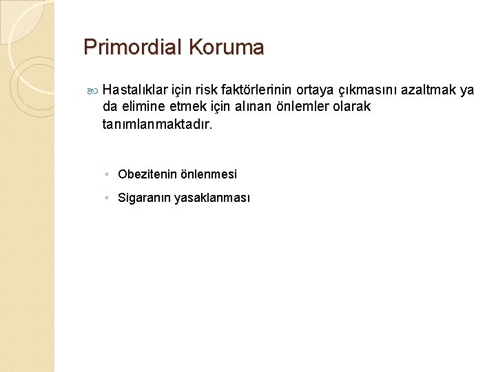 Primordial Koruma Hastalıklar için risk faktörlerinin ortaya çıkmasını azaltmak ya da elimine etmek için