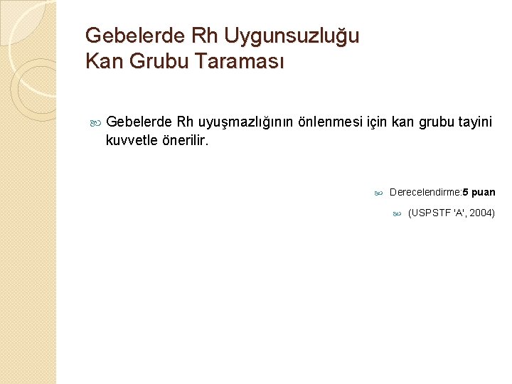 Gebelerde Rh Uygunsuzluğu Kan Grubu Taraması Gebelerde Rh uyuşmazlığının önlenmesi için kan grubu tayini